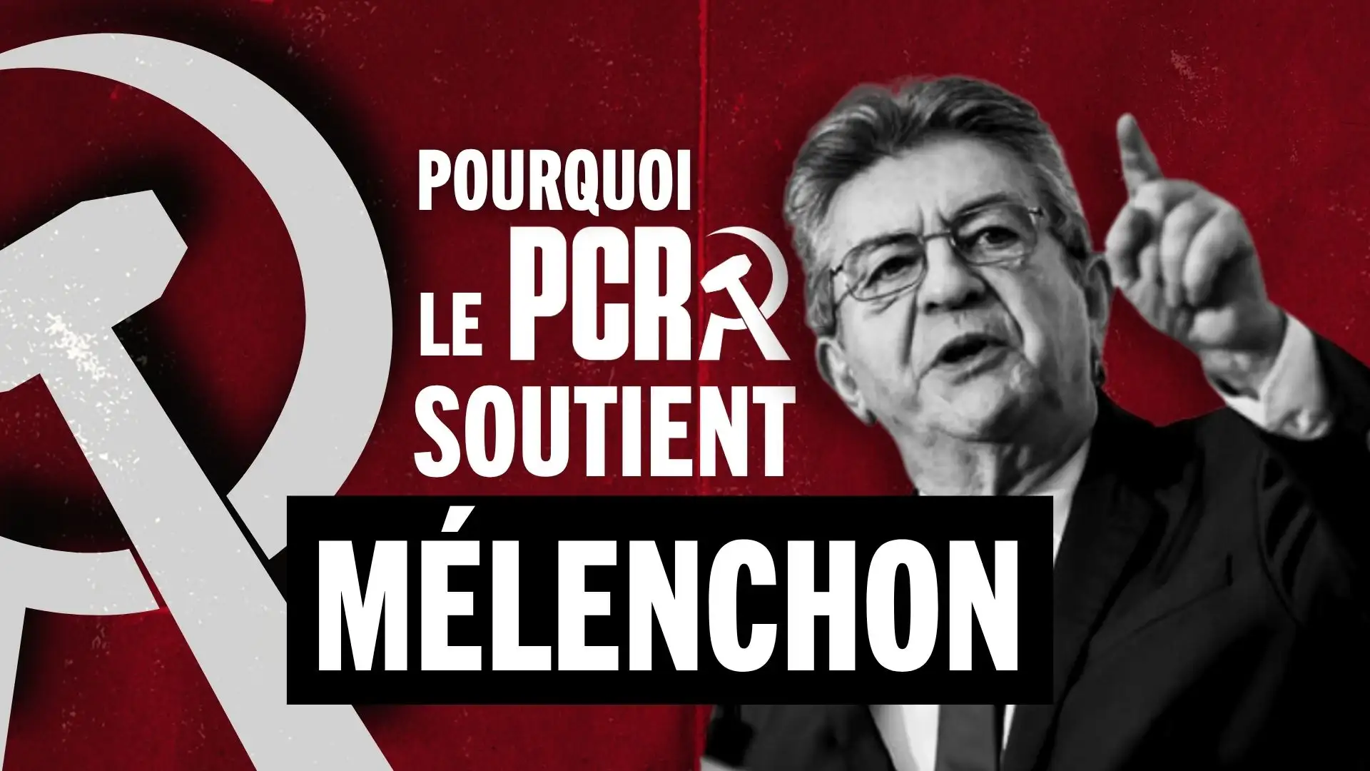Pourquoi le PCR soutient Mélenchon ?